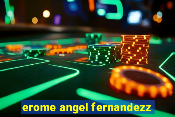 erome angel fernandezz